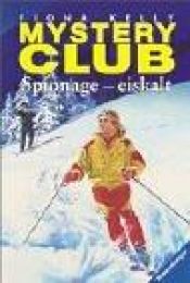 book cover of Mystery Club 22. Spionage - eiskalt by Fiona Kelly