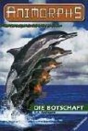 book cover of Animorphs, Bd.4, Die Botschaft by Katherine Alice Applegate