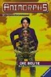 book cover of Animorphs, 06. Die Beute by Katherine Alice Applegate