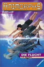 book cover of Animorphs, Bd.15, Die Flucht by Katherine Alice Applegate