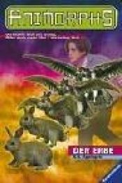 book cover of Animorphs, 23. Der Erbe by Katherine Alice Applegate