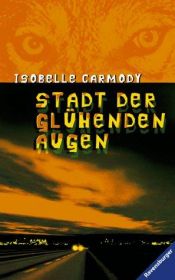 book cover of Stadt der glühenden Augen by Isobelle Carmody