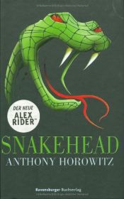 book cover of Alex Rider 07. Snakehead: Alex Riders siebter Fall by Anthony Horowitz