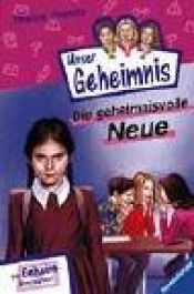 book cover of Pssst, Unser Geheimnis, Bd.5, Die geheimnisvolle Neue by Thomas Brezina