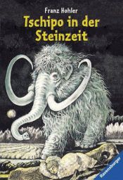 book cover of Tschipo in der Steinzeit by Franz Hohler