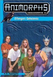 book cover of ANIMORPHS. Megamorphs 03. Elfangors Geheimnis. ( Ab 10 J.). by Katherine Alice Applegate