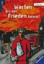 book cover of Warten bis der Frieden kommt by Judith Kerr