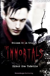 book cover of The Immortals 2: Hüter des Unheils by Melissa de la Cruz