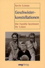 book cover of Geschwisterkonstellationen. Die Familie bestimmt Ihr Leben. by Kevin Leman