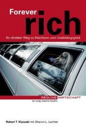 book cover of Forever rich. Ihr direkter Weg zu Reichtum und Unabhängigkeit by Robert Kiyosaki