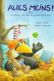 book cover of Alles meins!: Oder 10 Tricks, wie man alles kriegen kann by Nele Moost
