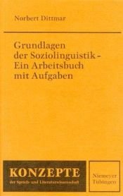 book cover of Grundlagen der Soziolinguistik: Ein Arbeitsbuch mit Aufgaben by Norbert Dittmar