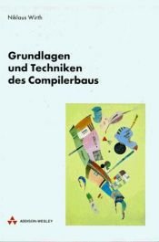 book cover of Grundlagen und Techniken des Compilerbaus by Niklaus Wirth