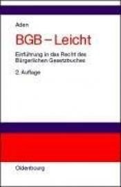 book cover of BGB - Leicht. Einführung in das Recht des Bürgerlichen Gesetzbuches. by Menno Aden