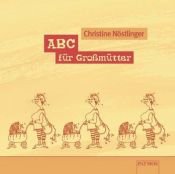 book cover of ABC für Großmütter, 1 Audio-CD by Christine Nöstlinger