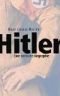 Hitler: Eine politische Biographie