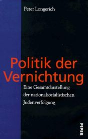 book cover of Politik der Vernichtung : eine Gesamtdarstellung der nationalsozialistischen Judenverfolgung by Peter Longerich