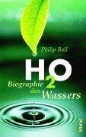 book cover of H2O - Biographie des Wassers by Philip Ball