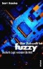 book cover of Die Zukunft ist fuzzy. Unscharfe Logik verändert die Welt. by Bart Kosko