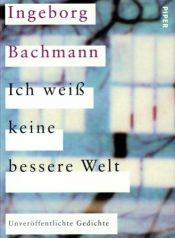 book cover of Ich weiß keine bessere Welt by Ingeborg Bachmann