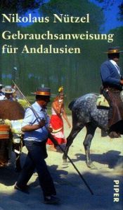 book cover of Gebrauchsanweisung für Andalusien by Nikolaus Nützel