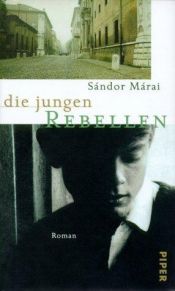 book cover of Die jungen Rebelle by Sándor Márai