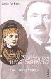 book cover of Schliemann und Sophia. Eine Liebesgeschichte. by Danae Coulmas