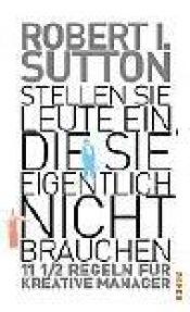 book cover of Stellen Sie Leute ein, die Sie eigentlich nicht brauchen by Robert I. Sutton