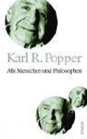 book cover of Alle Menschen sind Philosophen by Карл Поппер
