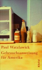 book cover of Gebrauchsanweisung für Amerika. Ein respektloses Reisebrevier by Paul Watzlawick