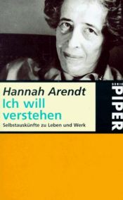 book cover of Ich will verstehen : Selbstauskünfte zu Leben und Werk ; mit einer vollständigen Bibliographie by هانا آرنت