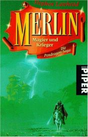 book cover of Merlin. Magier und Krieger. Die Pendragon- Saga by Stephen Lawhead