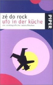 book cover of UFO in der Küche. Ein autobiografischer seiens-fikschen. by Zé do Rock