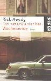 book cover of Ein amerikanisches Wochenende by Rick Moody