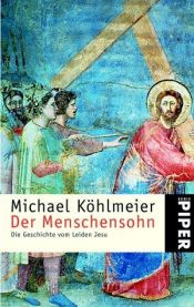 book cover of Der Menschensohn. Die Geschichte vom Leiden Jesu by Michael Köhlmeier