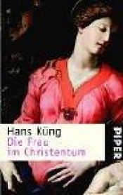 book cover of Die Frau im Christentum by Hans Küng