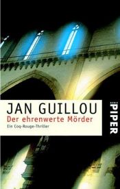 book cover of Der ehrenwerte Mörder. Ein Coq- Rouge- Thriller. by Jan Guillou