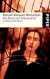 book cover of Die Rose von Alexandria. Ein Pepe-Carvalho-Roman by Manuel Vázquez Montalbán