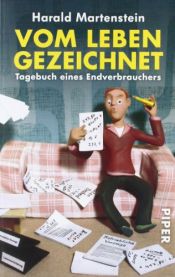 book cover of Vom Leben gezeichnet. Tagebuch eines Endverbrauchers by Harald Martenstein