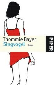 book cover of Singvogel by Thommie Bayer