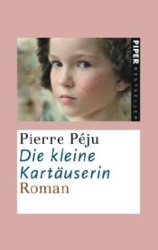 book cover of Die kleine Kartäuserin by Pierre Péju