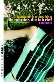 book cover of Die Mörder, die ich rief by Susanne Mischke