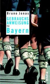 book cover of Gebrauchsanweisung für Bayern by Bruno Jonas