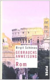 book cover of Gebrauchsanweisung für Rom by Birgit Schönau