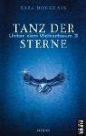 book cover of Unter dem Weltenbaum 03. Tanz der Sterne. by Sara Douglass