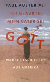book cover of Ich glaubte, mein Vater sei Gott: Wahre Geschichten aus Amerika by Paul Auster