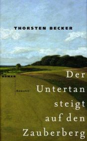 book cover of Der Untertan steigt auf den Zauberberg by Thorsten Becker