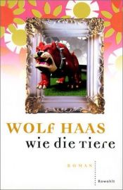 book cover of Wie die Tiere by Wolf Haas