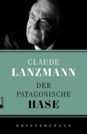 book cover of Der patagonische Hase: Erinnerungen by Claude Lanzmann