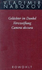 book cover of Frühe Romane 3. Gelächter im Dunkel. Verzweiflung. Kamera Obscura: Bd 3 by Vladimir Vladimirovich Nabokov